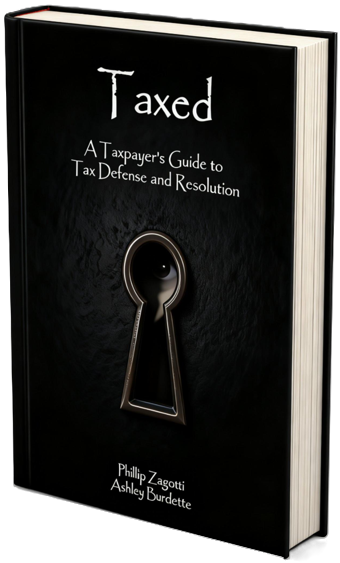 Taxed: A Taxpayer's Guide to Tax Defense and Resolution, by Phillip Zagotti and Ashley Burdette